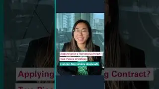 Applying for a Training Contract? Hannah-Mei Has Two Top Tips!