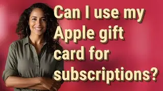Can I use my Apple gift card for subscriptions?