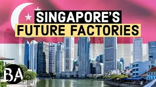 How Singapore Became The World's Advanced Manufacturing Hub