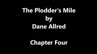 The Plodder's Mile by Dane Allred Chapter Four