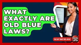 What Exactly Are Old Blue Laws? - You Cant Make This Law Up
