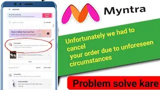 Unfortunately we had to cancel your order due to unforeseen circumstances Myntra new problem hai