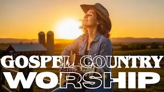 STRENGTH IN THE FIELDS 💪 COUNTRY GOSPEL SONGS OF ENCOURAGEMENT