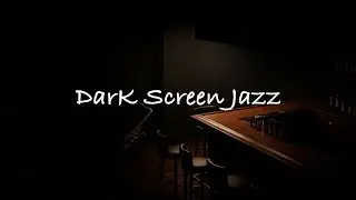 Tranquil Jazz | Dark Screen | Sleep Music Jazz | Black Screen Sleep Music | 4 Hours