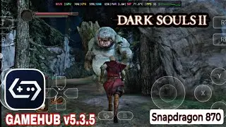 Dark Souls II  Android Gameplay Gamehub v5.3.5 - Settings All Snapdragon 870