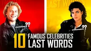 Final Words of Iconic Celebrities | Famous Final Moments | Celebrity's Last Messages to the World