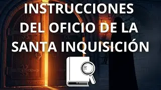📜Resumen de Instrucciones del Oficio de la Santa Inquisici&oacute;n: Gu&iacute;a del Manual del Santo Tribunal