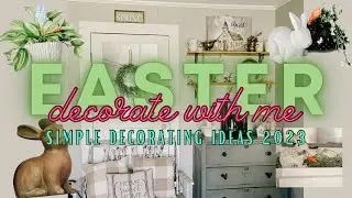 EASTER DECORATE WITH ME 2023 | Spring Decor | Simple Decorating Ideas