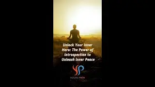 Unlock Your Inner Hero: The Power of Introspection to Unleash Inner Peace