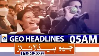 Geo News Headlines 05 AM | No-confidence motion | 11 April 2022