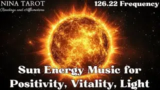 Sun Energy 126.22 Hz Frequency✨️Infuse Yourself with the Light, Joy & Positivity of the Sun🌞✨️