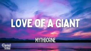 Mythborne - Love of a Giant (Lyrics)