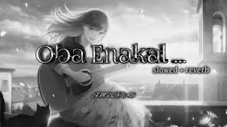 Oba Enakal(Man Dama Oba Eda)  | SLOWED + REVERB | Bachi Susan | SM BETAS