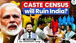 How Caste Census Is the New Vote Bank Strategy? | Shashank Tyagi | UPSC Optionals StudyIQ