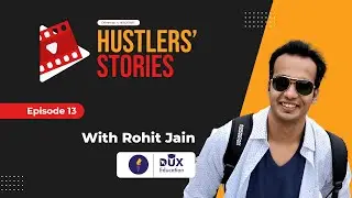 Rohit Jain - DUX Education | Episode 13 | Hustlers' Stories | Headstart