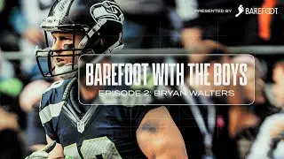 Bryan Walters | Barefoot with the Boys: Ep. 2