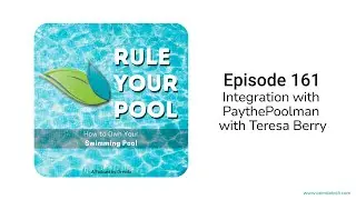 Integration with PaythePoolman with Teresa Berry | Rule Your Pool (Episode 161)