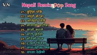 Nepali Remix Pop Songs | Best Nepali Romantic | Sad | Emotional Hits #newnepalisong