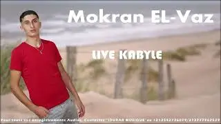 mokrane el vaz live kabyle 2021 meilleur live kabyle