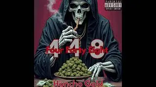 Honcho Gold - 448 (Prod. By bubajuice Beats)