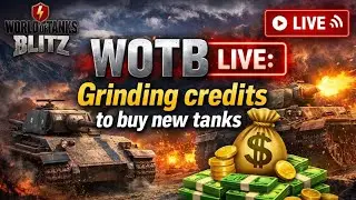 &ldquo;World of Tanks Blitz LIVE | Credit grind for new tanks&rdquo;