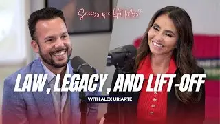 Law, Legacy, and Lift-Off | Episode #47 with Alex Uriarte