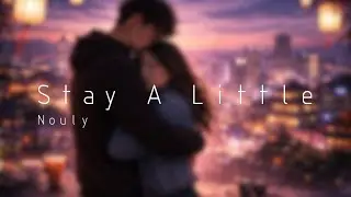 Nouly - Stay A Little