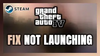 How to FIX GTA 4 (Steam Version) Not Launching/Not Starting