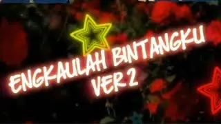 ENGKAULAH BINTANGKU 2 - MK CHANNEL