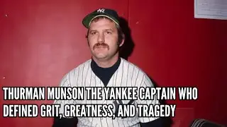 Thurman Munson The Yankee Captain Who Defined Grit, Greatness, and Tragedy