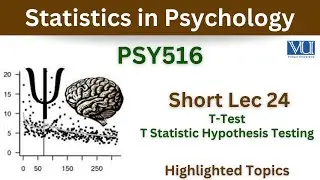 PSY516 Short Lecture 24_T-Test_T-Statistics_Hypothesis Testing_Psy516 short lec 24_Final Term