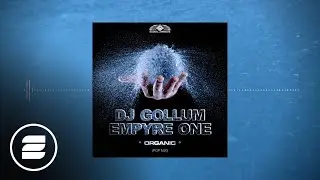 DJ Gollum & Empyre One - Organic (Pop Mix)