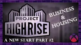 Starting Business & Housing Organization | Project Highrise: A.E. | Xbox One