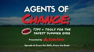 Agents of Change: Summer Driving | Episode 4, Know the Skills, Know the Road