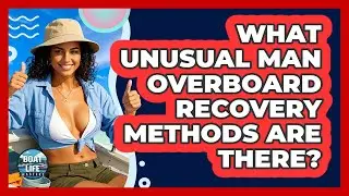 What Unusual Man Overboard Recovery Methods Are There? - Boat Life Masters