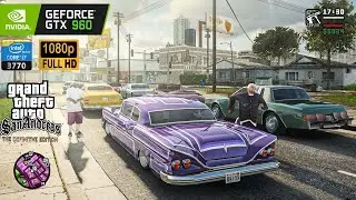 Intel Core i7 3770 + GTX 960 2GB + 16GB RAM | GTA San Andreas: The Definitive Edition 1080p 2025
