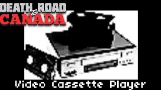 Video Cassette Player | Death Road to Canada event guide 