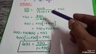 How to find open loop transfer function from closed loop/ Unit_2/ Time Response Analysis
