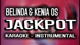 Belinda & Kenia OS - JACKPOT (KARAOKE - INSTRUMENTAL)