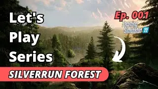 Жизнь в лесу — серия игр Silverrun Forrest — эпизод 001 — Farming Simulator 22