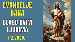 OVI SU LJUDI BLAGOSLOVLJENI - EVANĐELJE DANA