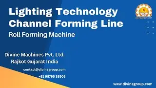 Lighting Technology Channel Forming Line | Roll Forming Machine | Divine Machines Pvt Ltd Gujarat