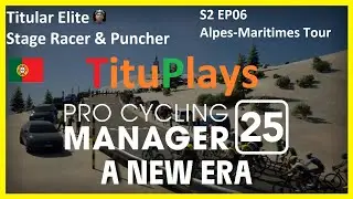 Pro Cycling Manager 25 | Titular Elite | Stage Racer/Puncher | S2 EP06 Alpes-Maritimes