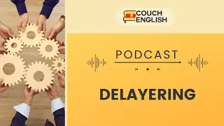 Delayering 🎧 PODCAST