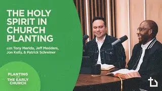 The Holy Spirit in Church Planting | Tony Merida, Patrick Schreiner, Jeff Medders, Jon Kelly