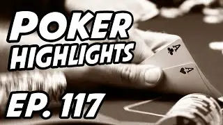 Poker Daily Highlights | Ep. 117 | Moldran, KevinMartin987, PokerStars, GodsBigToe, cptrunbad