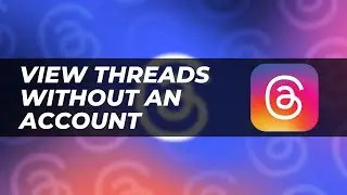 Как просматривать темы без учётной записи (приложение Meta Threads) &mdash; краткое руководство