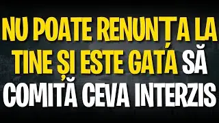 Nu poate renunța la tine și este gata să comită ceva INTERZIS