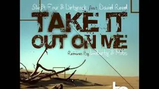 Shift Four & Dirtyrock - Take It Out On Me feat. David Reed (Original Mix)