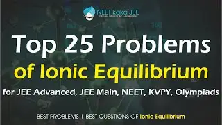 Best Questions of Ionic Equilibrium | Top 25 Problems | Best Problems | #NEET | #JEEadvanced | #JEE